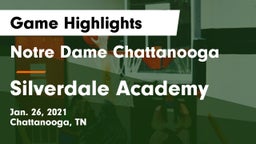 Notre Dame Chattanooga vs Silverdale Academy  Game Highlights - Jan. 26, 2021