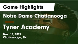 Notre Dame Chattanooga vs Tyner Academy  Game Highlights - Nov. 16, 2023