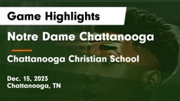 Notre Dame Chattanooga vs Chattanooga Christian School Game Highlights - Dec. 15, 2023