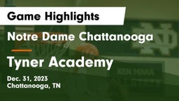 Notre Dame Chattanooga vs Tyner Academy  Game Highlights - Dec. 31, 2023