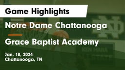 Notre Dame Chattanooga vs Grace Baptist Academy  Game Highlights - Jan. 18, 2024
