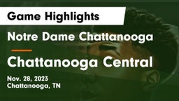Notre Dame Chattanooga vs Chattanooga Central  Game Highlights - Nov. 28, 2023