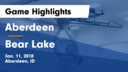 Aberdeen  vs Bear Lake  Game Highlights - Jan. 11, 2018