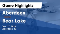 Aberdeen  vs Bear Lake  Game Highlights - Jan. 27, 2018