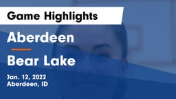 Aberdeen  vs Bear Lake  Game Highlights - Jan. 12, 2022