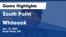 South Point  vs Whiteoak  Game Highlights - Jan. 13, 2024