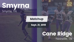 Matchup: Smyrna  vs. Cane Ridge  2018