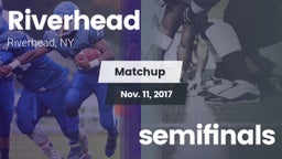 Matchup: Riverhead vs. semifinals 2017
