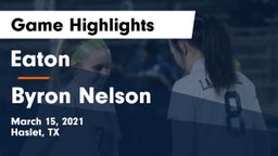 Eaton  vs Byron Nelson Game Highlights - March 15, 2021