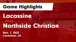 Lacassine  vs Northside Christian  Game Highlights - Nov. 7, 2023
