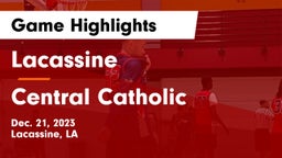 Lacassine  vs Central Catholic  Game Highlights - Dec. 21, 2023