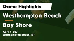 Westhampton Beach  vs Bay Shore  Game Highlights - April 1, 2021