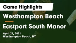 Westhampton Beach  vs Eastport South Manor Game Highlights - April 24, 2021