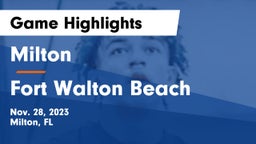 Milton  vs Fort Walton Beach  Game Highlights - Nov. 28, 2023