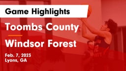 Toombs County  vs Windsor Forest  Game Highlights - Feb. 7, 2023