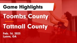 Toombs County  vs Tattnall County  Game Highlights - Feb. 16, 2023