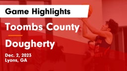 Toombs County  vs Dougherty  Game Highlights - Dec. 2, 2023
