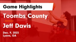 Toombs County  vs Jeff Davis  Game Highlights - Dec. 9, 2023