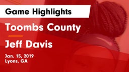 Toombs County  vs Jeff Davis  Game Highlights - Jan. 15, 2019