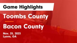 Toombs County  vs Bacon County  Game Highlights - Nov. 25, 2023