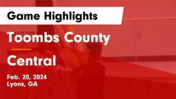 Toombs County  vs Central  Game Highlights - Feb. 20, 2024