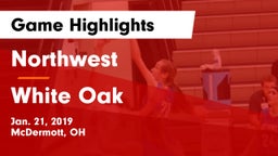 Northwest  vs White Oak Game Highlights - Jan. 21, 2019