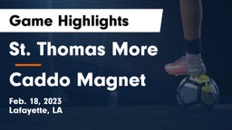 St. Thomas More  vs Caddo Magnet Game Highlights - Feb. 18, 2023