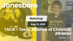 Matchup: Jonesboro vs. TACA - Texas Alliance of Christian Athletes 2018