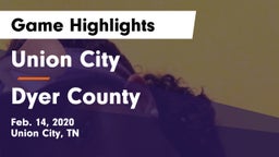 Union City  vs Dyer County  Game Highlights - Feb. 14, 2020