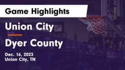 Union City  vs Dyer County  Game Highlights - Dec. 16, 2023