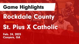 Rockdale County  vs St. Pius X Catholic  Game Highlights - Feb. 24, 2023