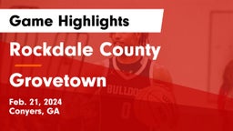 Rockdale County  vs Grovetown  Game Highlights - Feb. 21, 2024