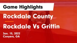 Rockdale County  vs Rockdale Vs Griffin Game Highlights - Jan. 15, 2022