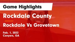 Rockdale County  vs Rockdale Vs Grovetown Game Highlights - Feb. 1, 2022