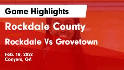 Rockdale County  vs Rockdale Vs Grovetown Game Highlights - Feb. 18, 2022