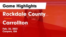 Rockdale County  vs Carrollton  Game Highlights - Feb. 26, 2022