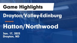 Drayton/Valley-Edinburg  vs Hatton/Northwood  Game Highlights - Jan. 17, 2023