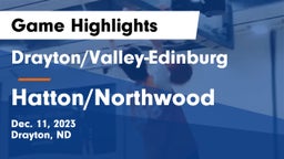 Drayton/Valley-Edinburg  vs Hatton/Northwood  Game Highlights - Dec. 11, 2023