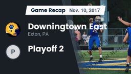 Recap: Downingtown East  vs. Playoff 2 2017