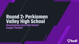 Downingtown East football highlights Round 2: Perkiomen Valley High School