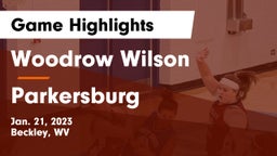 Woodrow Wilson  vs Parkersburg Game Highlights - Jan. 21, 2023