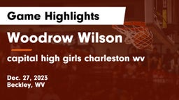 Woodrow Wilson  vs capital  high girls charleston wv Game Highlights - Dec. 27, 2023