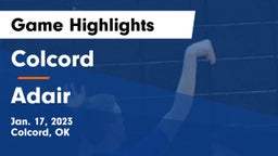 Colcord  vs Adair  Game Highlights - Jan. 17, 2023