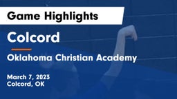Colcord  vs Oklahoma Christian Academy  Game Highlights - March 7, 2023