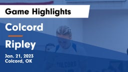 Colcord  vs Ripley  Game Highlights - Jan. 21, 2023