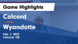 Colcord  vs Wyandotte  Game Highlights - Feb. 7, 2023