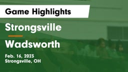 Strongsville  vs Wadsworth  Game Highlights - Feb. 16, 2023