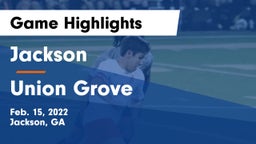Jackson  vs Union Grove  Game Highlights - Feb. 15, 2022