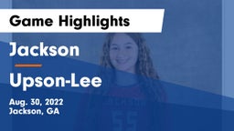 Jackson  vs Upson-Lee  Game Highlights - Aug. 30, 2022