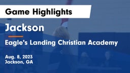 Jackson  vs Eagle's Landing Christian Academy  Game Highlights - Aug. 8, 2023